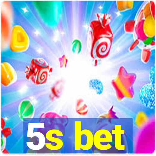 5s bet